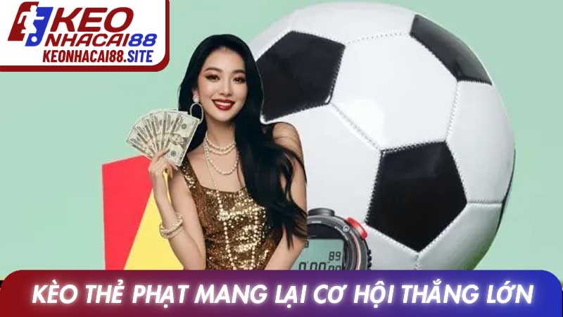 Kèo thẻ phạt là gì? Cách xem kèo thẻ phạt hiệu quả nhất 2 Kèo thẻ phạt mang lại cơ hội thắng lớn
